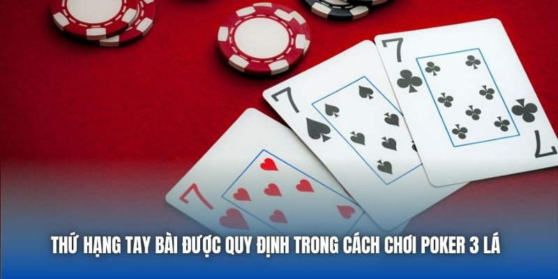 Thứ hạng tay bài được quy định trong cách chơi Poker 3 lá